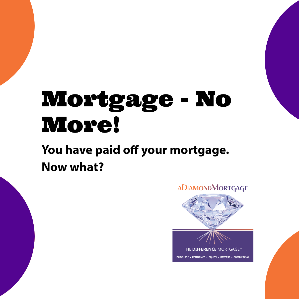 Mortgage - No More - aDiamondMortgage